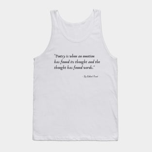 A Quote from Various Interviews and Speeches by Robert Frost Tank Top